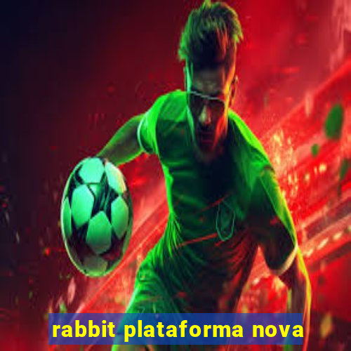 rabbit plataforma nova